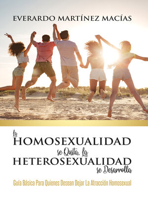 cover image of La Homosexualidad se Quita, la Heterosexualidad se Desarrolla